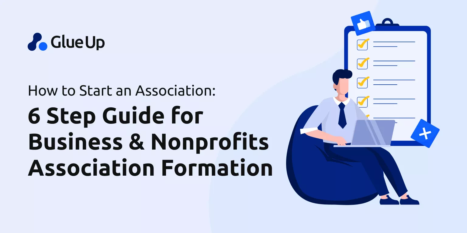 How to Start an Association: 6 Step Guide for Business & Nonprofits Association Formation