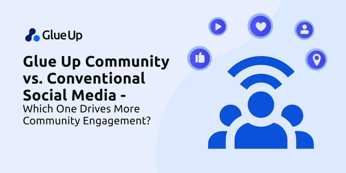 Glue Up Community vs. Conventional Social Media - Which One Drives More Community Engagement?