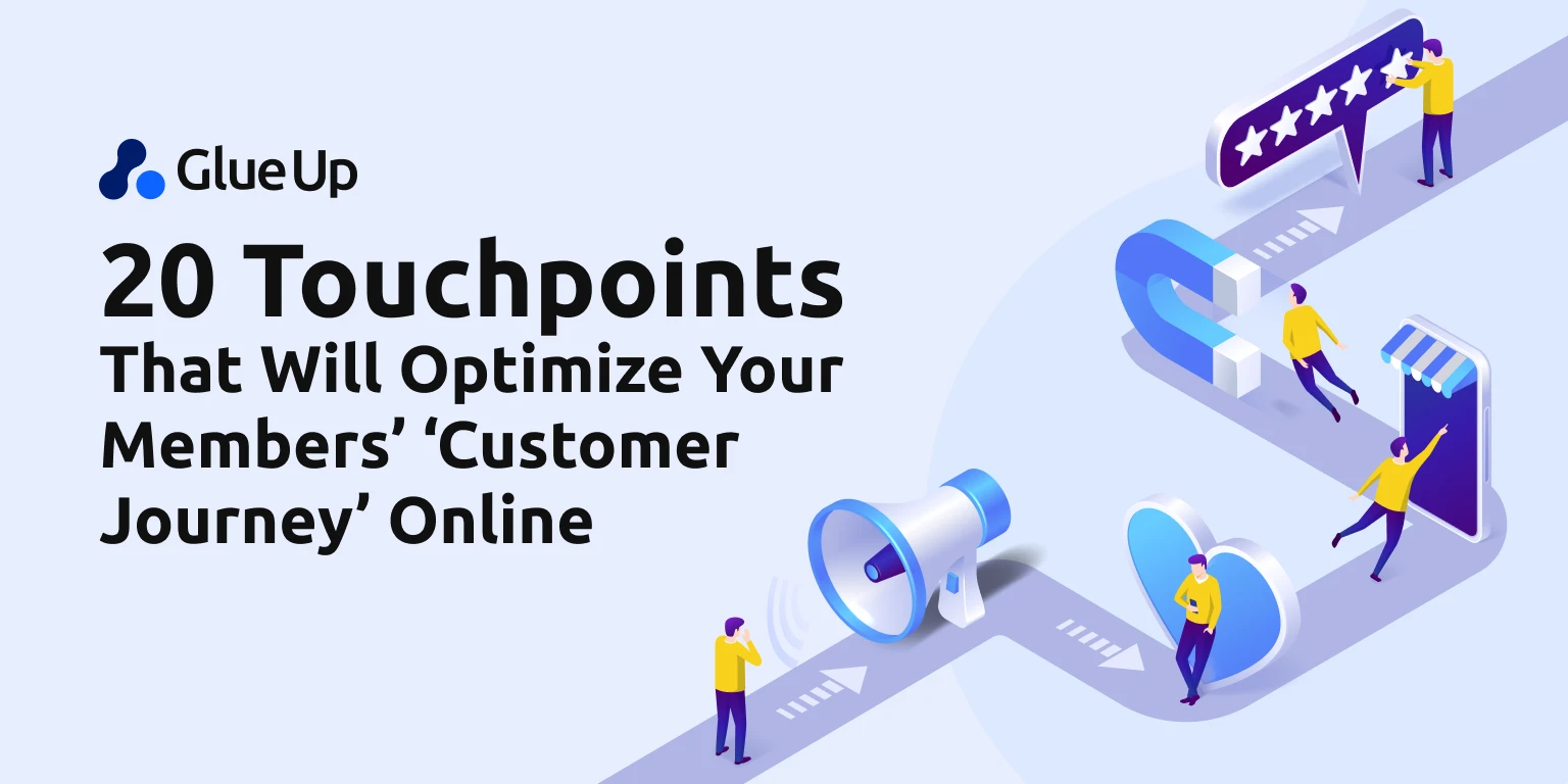 20 Touchpoints That Will Optimize Your Members’ ‘Customer Journey’ Online