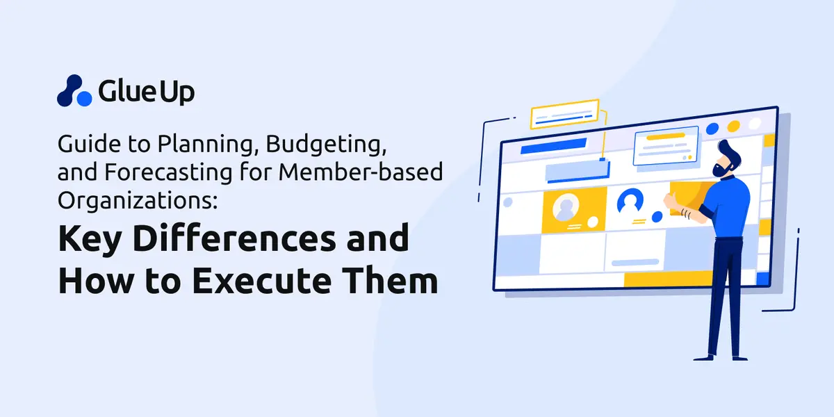 2025 Guide to Planning, Budgeting, and Forecasting for Member-based Organizations: Key Differences and How to Execute Them 2025 Guide to Planning, Budgeting, and Forecasting for Member-based Organizations: Key Differences and How to Execute Them