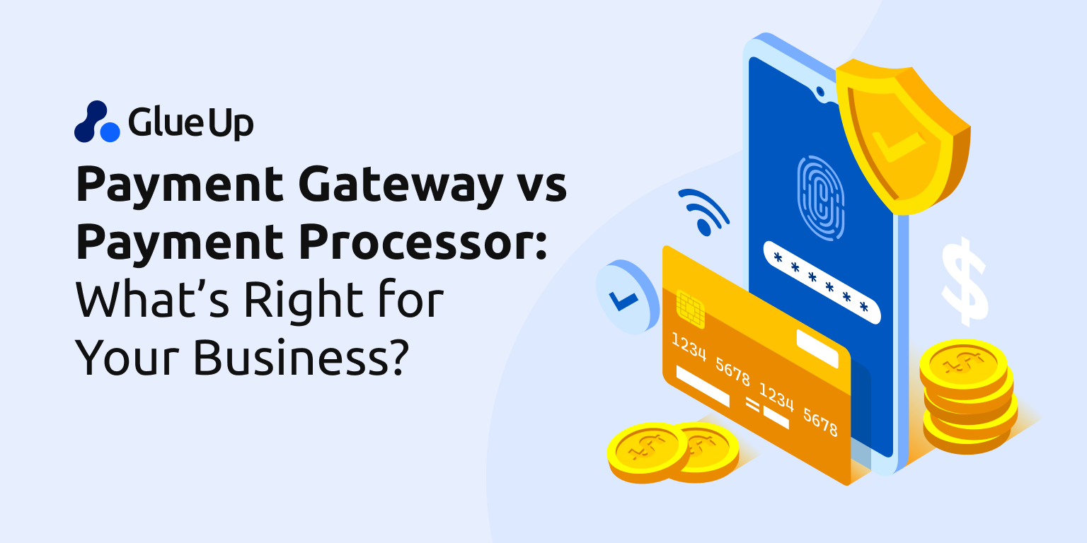 Payment Gateway vs Payment Processor: What’s Right for Your Business? Payment Gateway vs Payment Processor: What’s Right for Your Business?