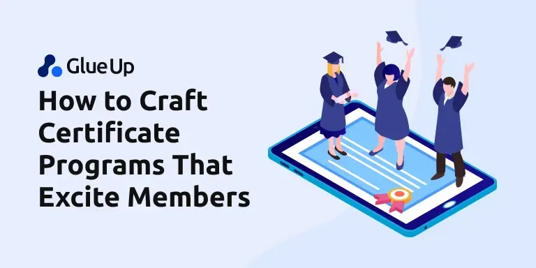 How to Craft Certificate Programs That Excite Members