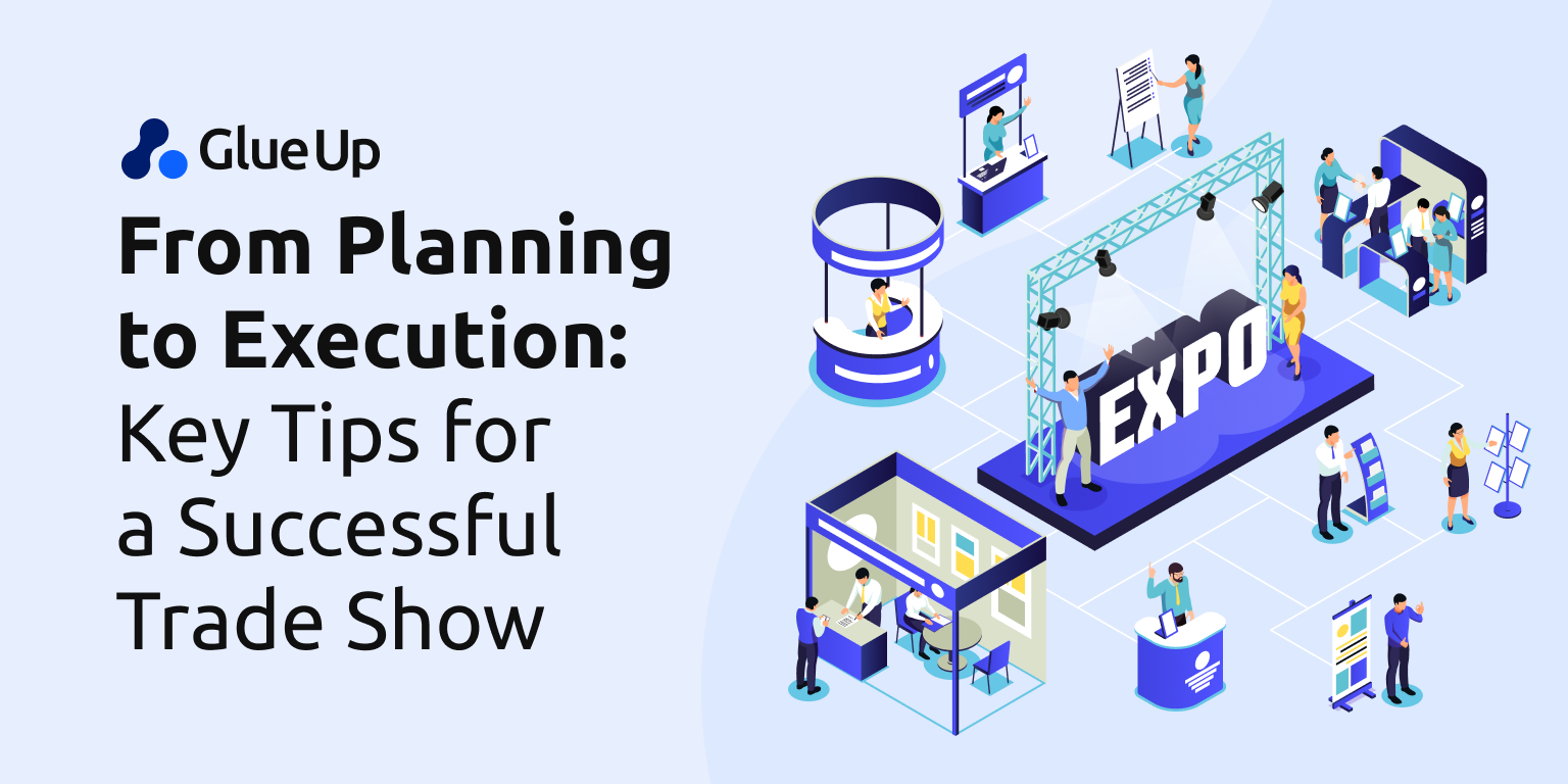 From Planning to Execution: Key Tips for a Successful Trade Show