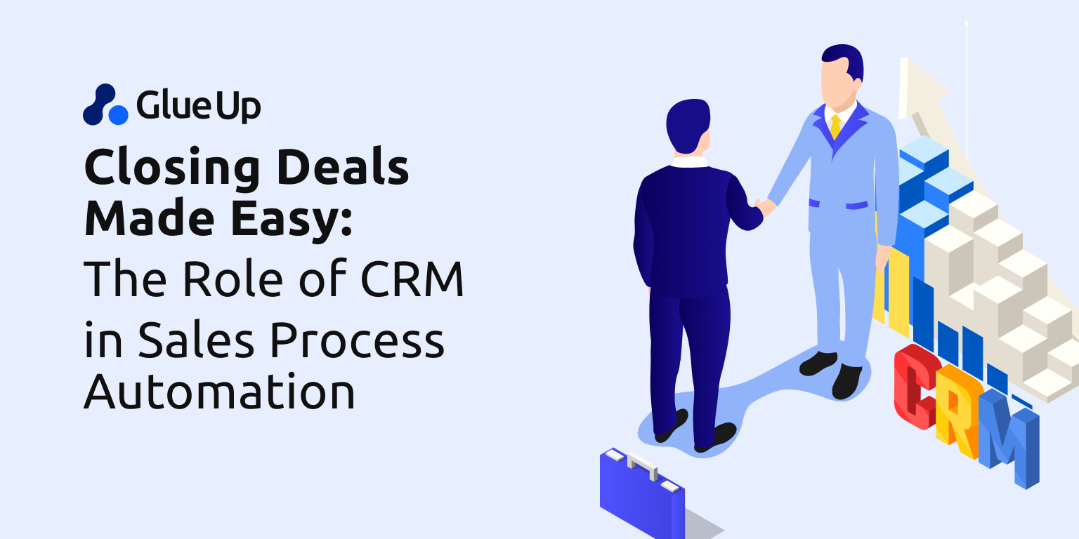 Closing Deals Made Easy: The Role of CRM in Sales Process Automation