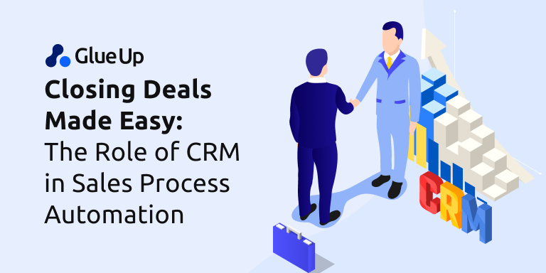 closing deals made easy the role of crm in sales process automation