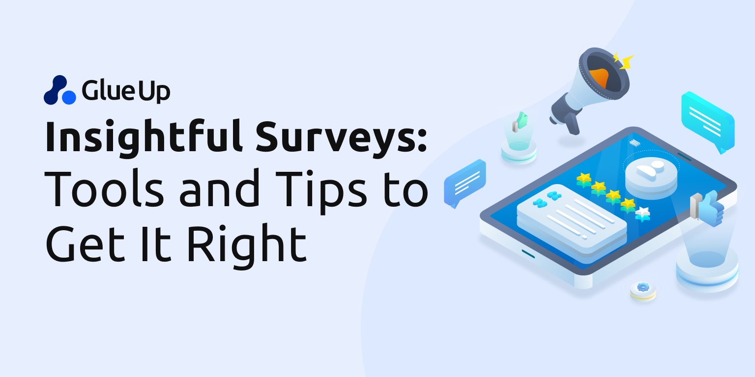 Insightful Surveys: Tools and Tips to Get It Right Insightful Surveys: Tools and Tips to Get It Right