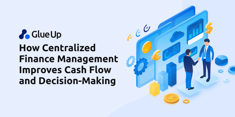 How Centralized Finance Management Improves Cash Flow and Decision Making
