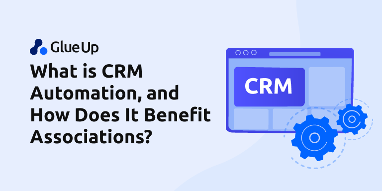 what_is_crm_automation_and_how_does_it_benefit_associations