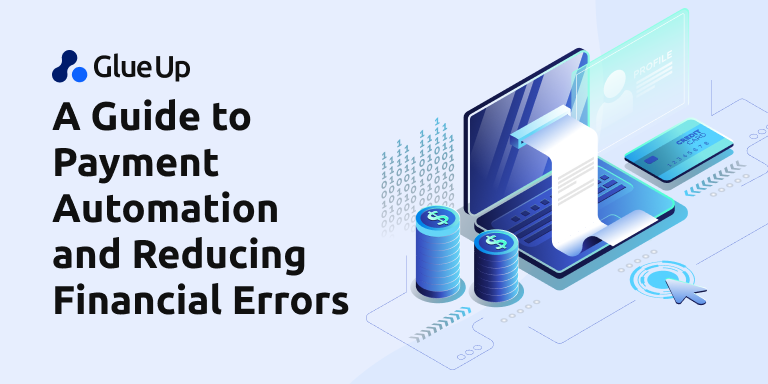 A Guide to Payment Automation and Reducing Financial Errors