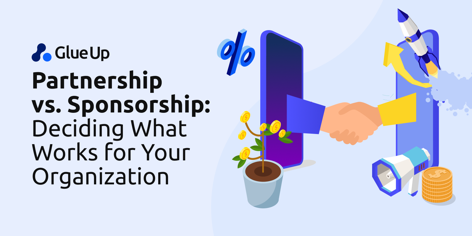 Partnership vs. Sponsorship: Deciding What Works for Your Organization Partnership vs. Sponsorship: Deciding What Works for Your Organization
