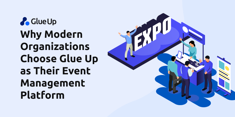 Why Modern Organizations Choose Glue Up as Their Event Management Platform