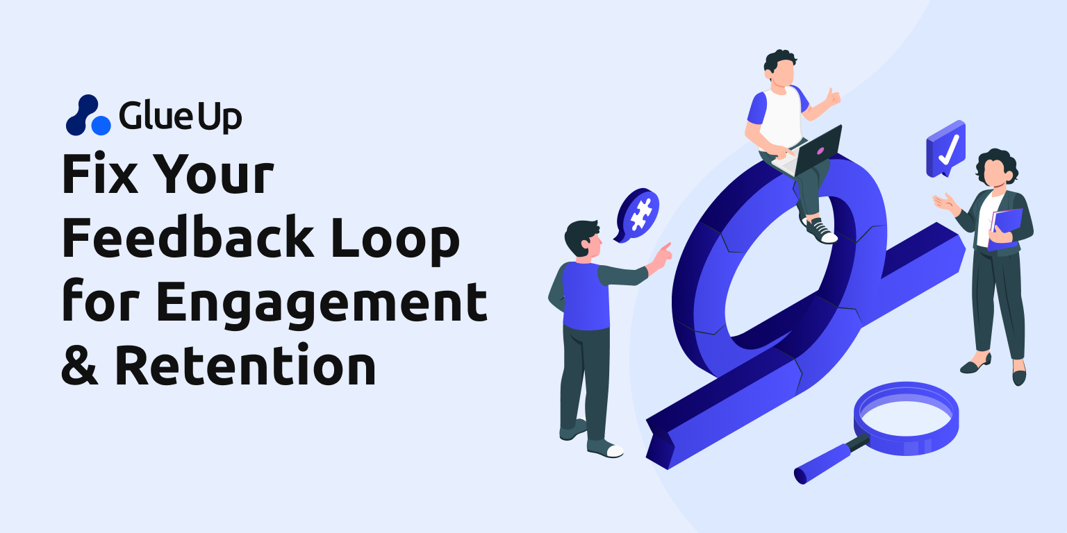 Fix Your Feedback Loop for Engagement & Retention