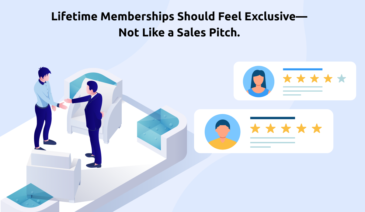 How to Sell a Lifetime Membership without Making It Feel like a Cash Grab