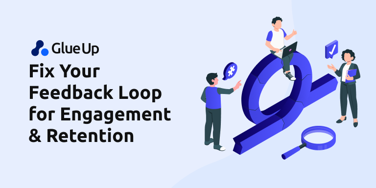 Fix Your Feedback Loop for Engagement & Retention