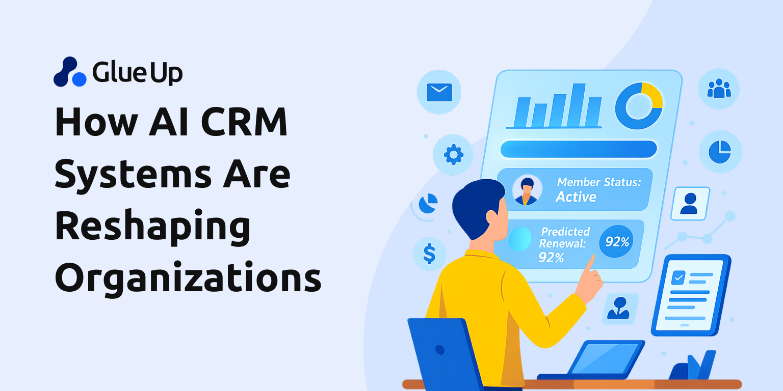 How AI CRM Systems Reshape Organizations