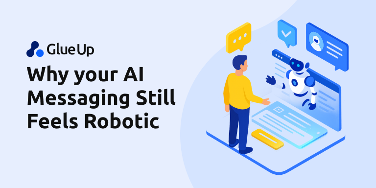 Why your AI Messaging Still Feels Robotic