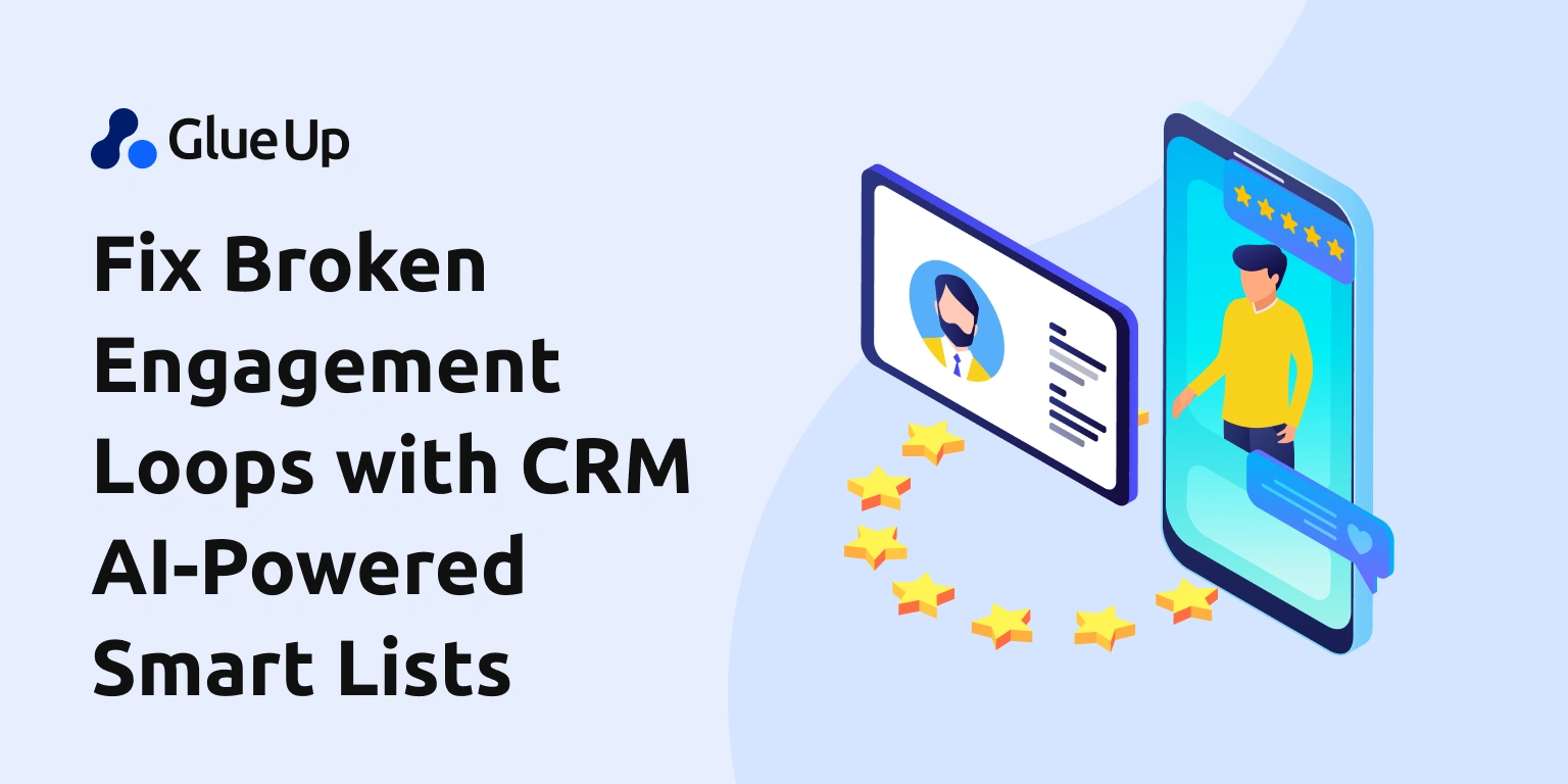 Fix Broken Engagement Loops with CRM AI-Powered Smart Lists Create Smart Lists with Glue Up's CRM AI