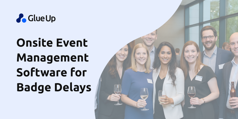 Onsite Event Management Software for Badge Delays 