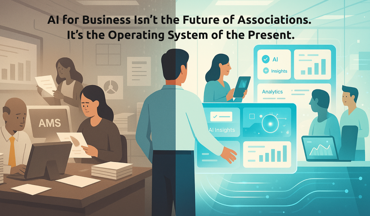AI for Business Isn't the Future of Associations. It's the Operating System of the Present. 