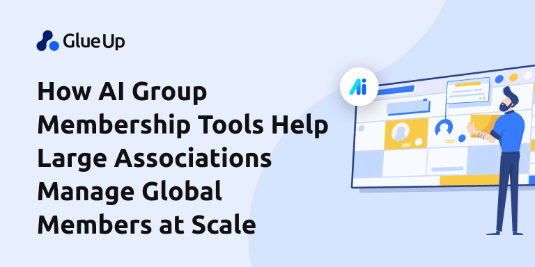 How AI Group Membership Tools Help Large Associations Manage Global Members at Scale