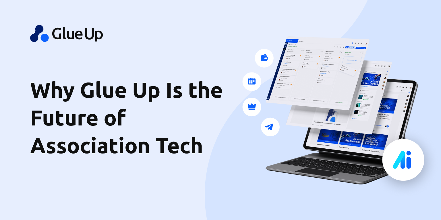 Why Glue Up Is the Future of Association Tech Why Glue Up Is the Future of Association Tech