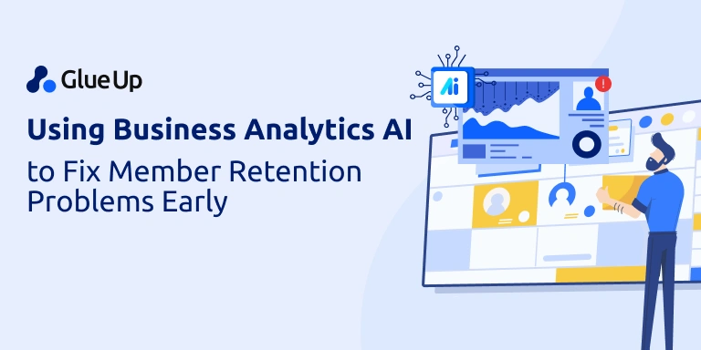 Using Business Analytics AI to Fix Member Retention Problems Early