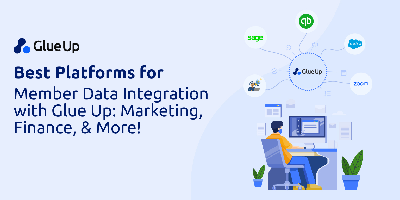 Best Platforms for Member Data Integration with Glue Up Marketing, Finance, & More Best Platforms for Member Data Integration with Glue Up Marketing, Finance, & More