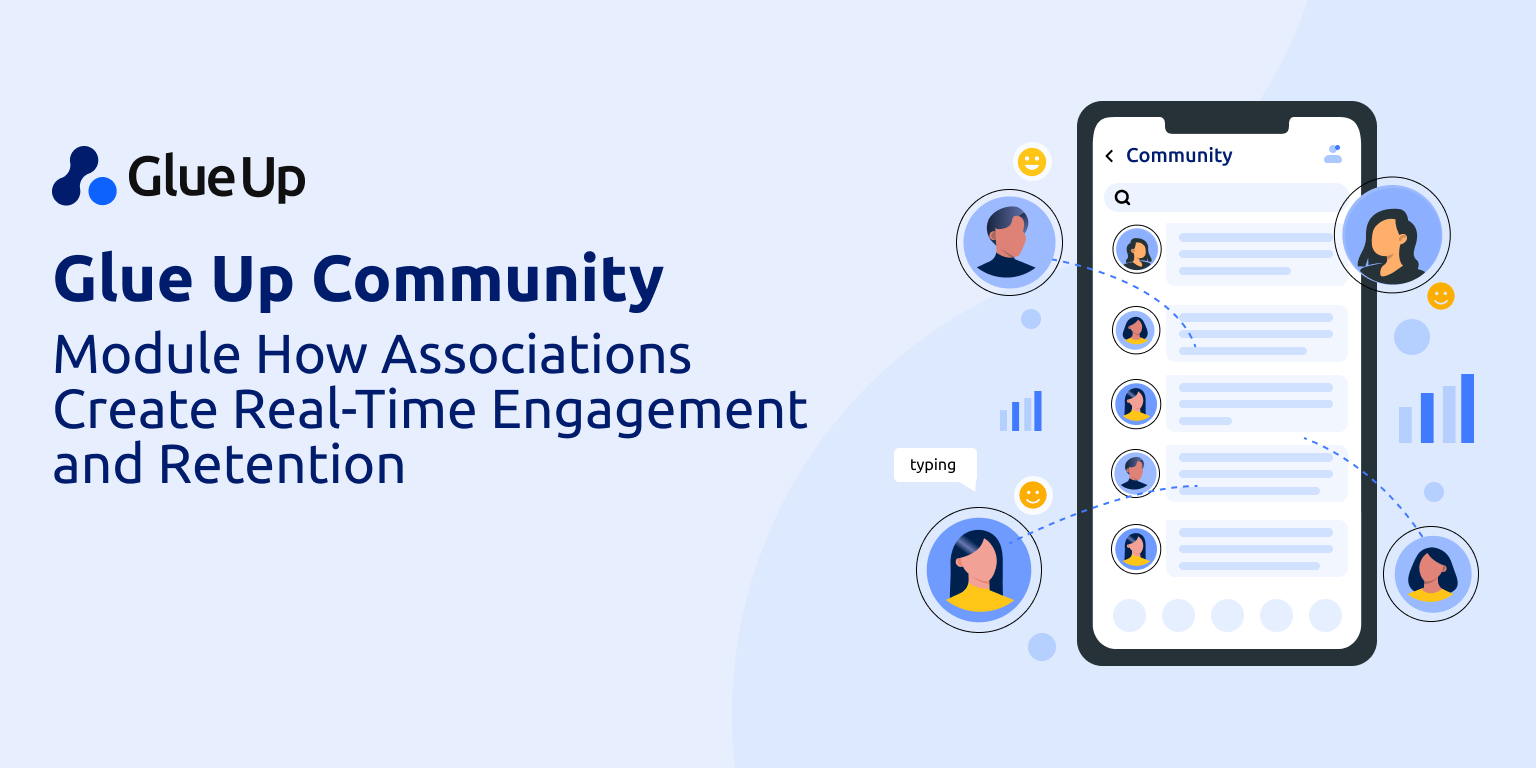 Glue Up Community Module: How Associations Create Real-Time Engagement and Retention Glue Up Community Module: How Associations Create Real-Time Engagement and Retention