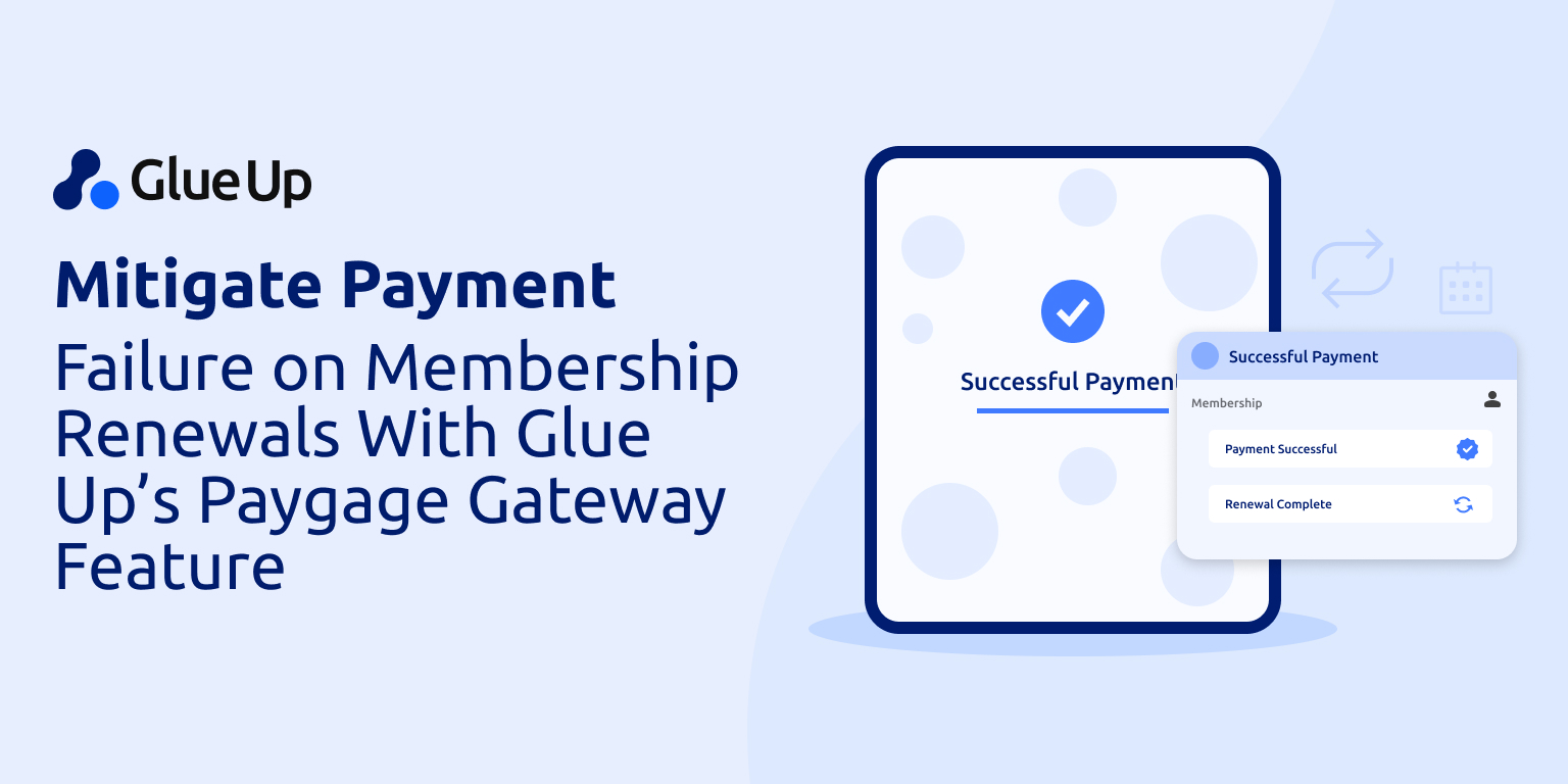 Mitigate Payment Failure on Membership Renewals With Glue Up’s Paygage Gateway Feature Mitigate Payment Failure on Membership Renewals With Glue Up’s Paygage Gateway Feature