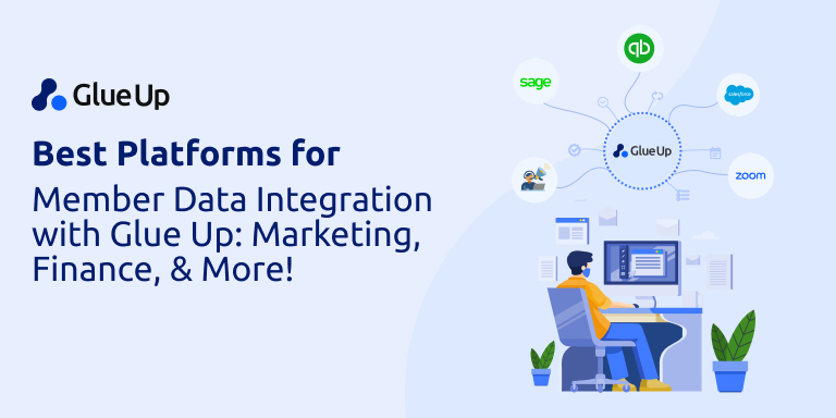 Best Platforms for Member Data Integration with Glue Up Marketing, Finance, & More