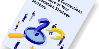 Why Putting Connections at the Core of Your Association Strategy Matters