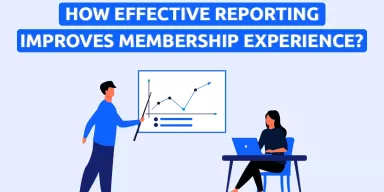 How Effective Reporting Improve Membership Experience?