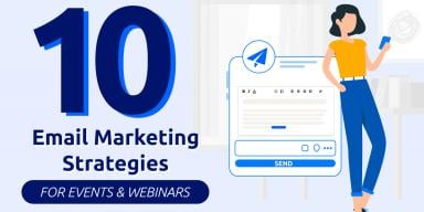 10 Email Marketing Strategies for Events & Webinars